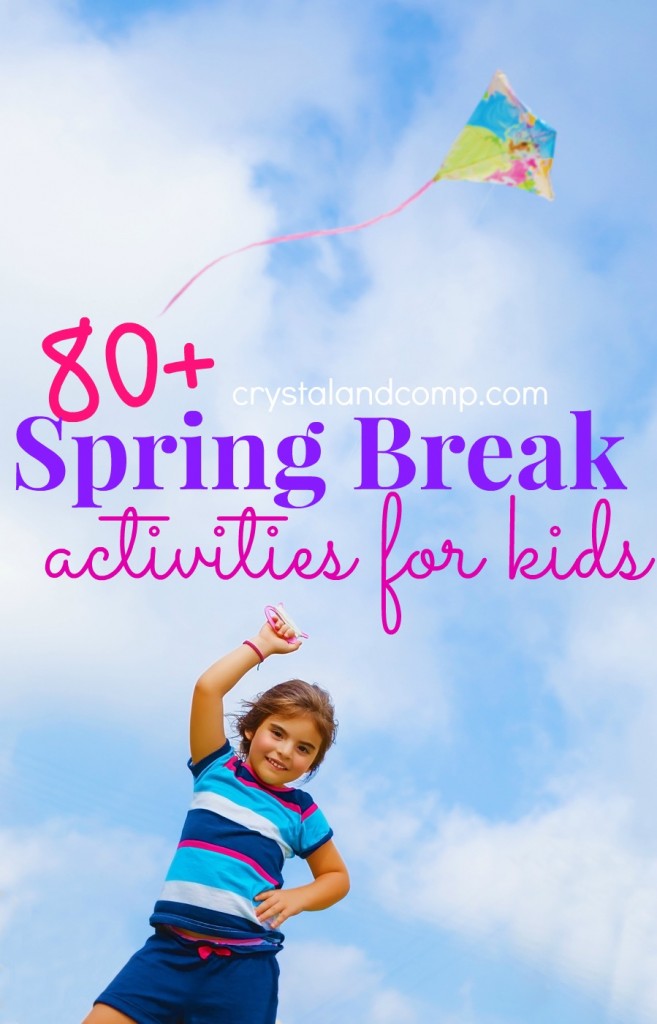 80+ spring break activities for kids
