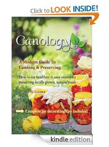Free eBook: Canology A Beginner’s Guide To Canning & Preserving Locally Grown Natural Food