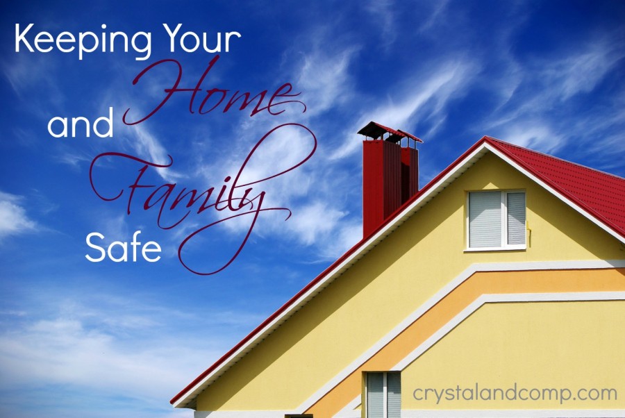 Keeping Your Home and Family Safe - CrystalandComp.com