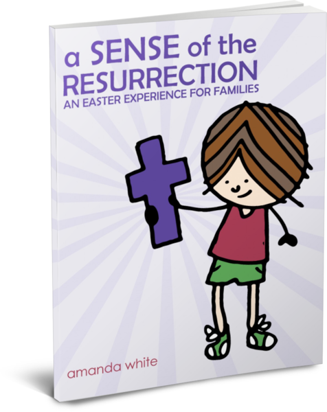 A Sense of the Resurrection: Easter Crafts for the Family