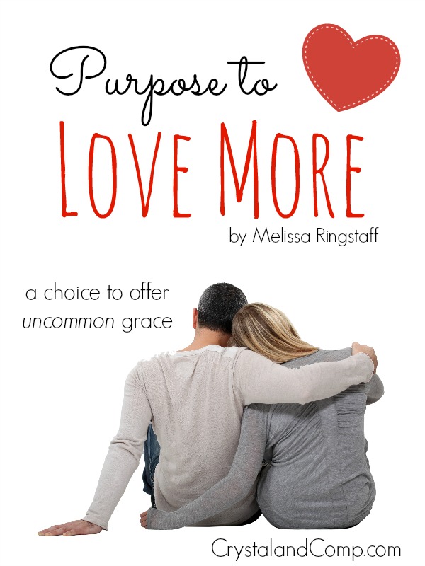 Purpose to Love More {A Choice to Offer Uncommon Grace} @ CrystalandComp.com #marriage