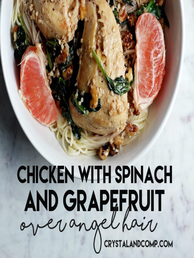Easy Chicken with Spinach and Grapefruit over Angel Hair Story